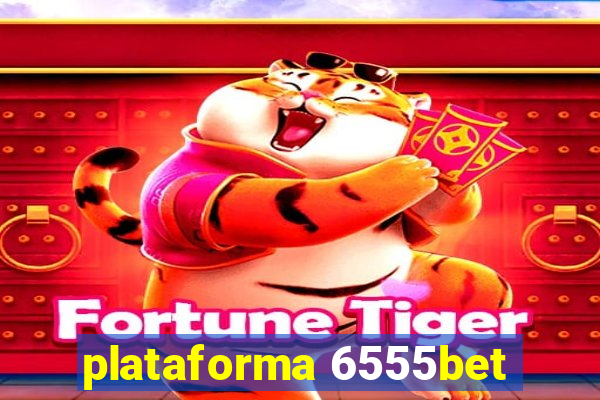 plataforma 6555bet